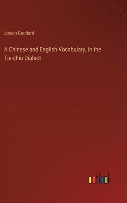 bokomslag A Chinese and English Vocabulary, in the Tie-chiu Dialect