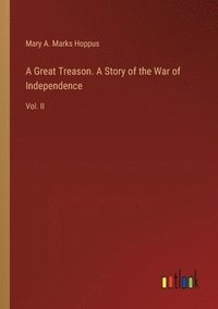 bokomslag A Great Treason. A Story of the War of Independence