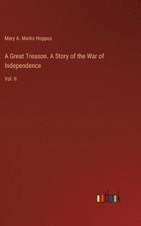 bokomslag A Great Treason. A Story of the War of Independence