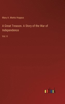 bokomslag A Great Treason. A Story of the War of Independence