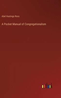 bokomslag A Pocket Manual of Congregationalism