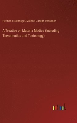 bokomslag A Treatise on Materia Medica (Including Therapeutics and Toxicology)