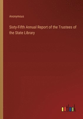 bokomslag Sixty-Fifth Annual Report of the Trustees of the State Library