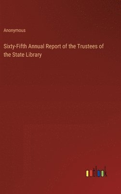 bokomslag Sixty-Fifth Annual Report of the Trustees of the State Library