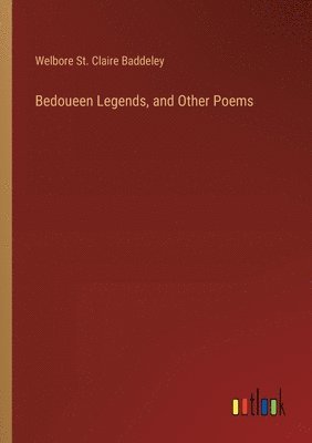 Bedoueen Legends, and Other Poems 1