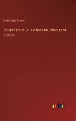 bokomslag Christian Ethics. A Text-book for Schools and Colleges