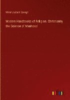 Modern Handbooks of Religion. Christianity the Science of Manhood