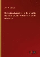 Church Law. Suggestions of the Law of the Protestant Episocpal Church in the United of America 1