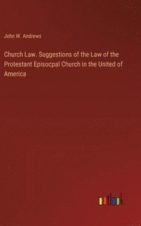 bokomslag Church Law. Suggestions of the Law of the Protestant Episocpal Church in the United of America