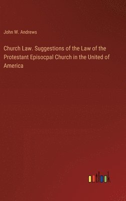 bokomslag Church Law. Suggestions of the Law of the Protestant Episocpal Church in the United of America