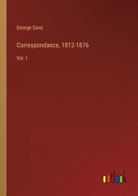 Correspondance, 1812-1876 1