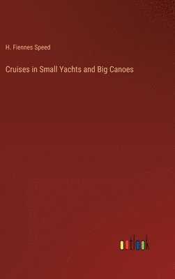 Cruises in Small Yachts and Big Canoes 1