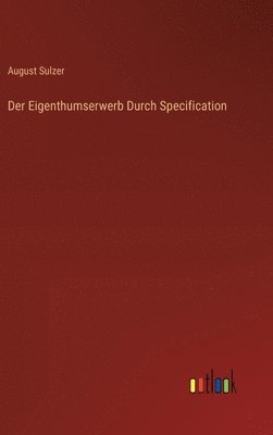 August Sulzer - Eigenthumserwerb Durch Specification, Inbunden