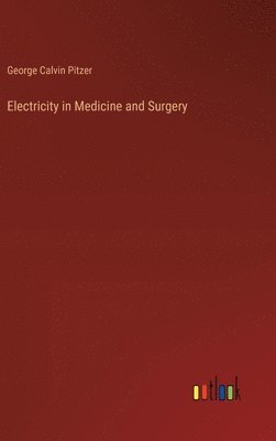 bokomslag Electricity in Medicine and Surgery