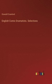 bokomslag English Comic Dramatists. Selections