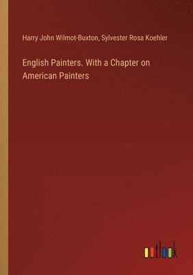 bokomslag English Painters. With a Chapter on American Painters