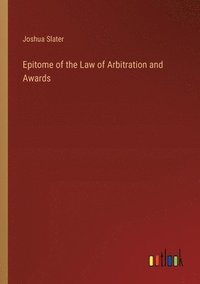 bokomslag Epitome of the Law of Arbitration and Awards