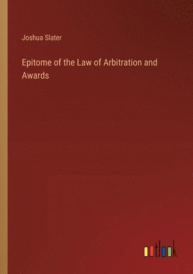 bokomslag Epitome of the Law of Arbitration and Awards