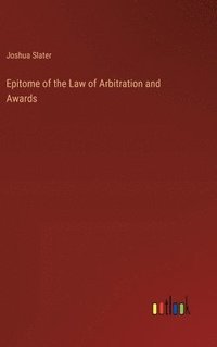 bokomslag Epitome of the Law of Arbitration and Awards