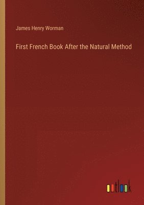 bokomslag First French Book After the Natural Method