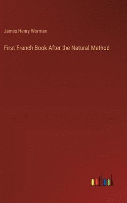 bokomslag First French Book After the Natural Method