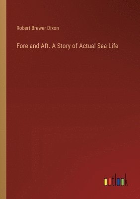 bokomslag Fore and Aft. A Story of Actual Sea Life