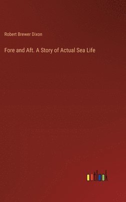 bokomslag Fore and Aft. A Story of Actual Sea Life