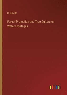 Forest Protection and Tree Culture on Water Frontages 1