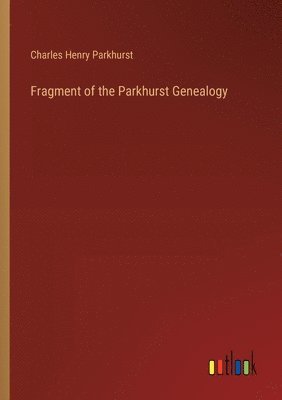 bokomslag Fragment of the Parkhurst Genealogy
