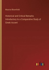 bokomslag Historical and Critical Remarks Introductory to a Comparative Study of Greek Accent