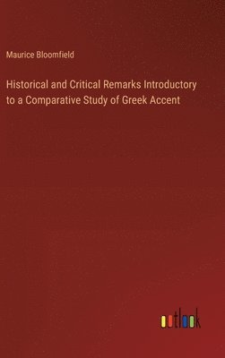 bokomslag Historical and Critical Remarks Introductory to a Comparative Study of Greek Accent