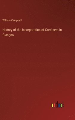 History of the Incorporation of Cordiners in Glasgow