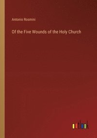 bokomslag Of the Five Wounds of the Holy Church