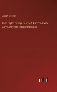 bokomslag Olde Tayles Newlye Relayted. Enryched with All ye Ancyente Embellyshmentes