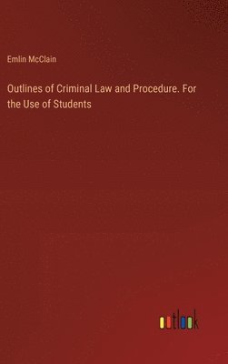 bokomslag Outlines of Criminal Law and Procedure. For the Use of Students