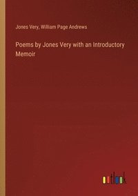bokomslag Poems by Jones Very with an Introductory Memoir