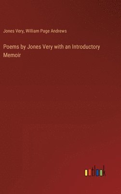 bokomslag Poems by Jones Very with an Introductory Memoir