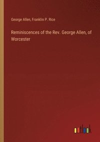 bokomslag Reminiscences of the Rev. George Allen, of Worcester