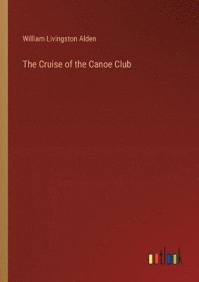 Cruise of the Canoe Club 1