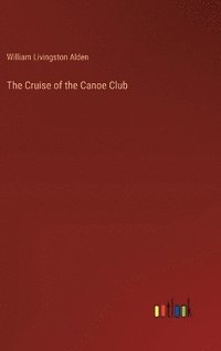 bokomslag The Cruise of the Canoe Club