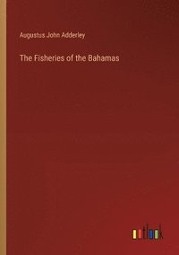 bokomslag The Fisheries of the Bahamas