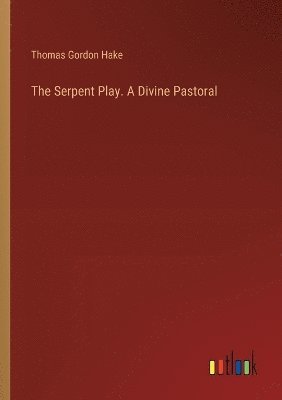 bokomslag The Serpent Play. A Divine Pastoral