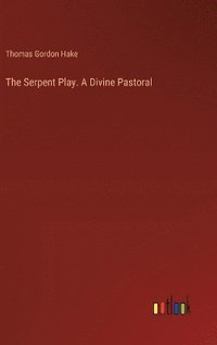 bokomslag The Serpent Play. A Divine Pastoral