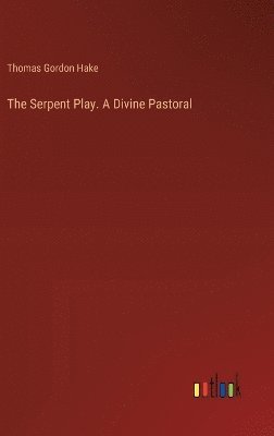 The Serpent Play. A Divine Pastoral 1