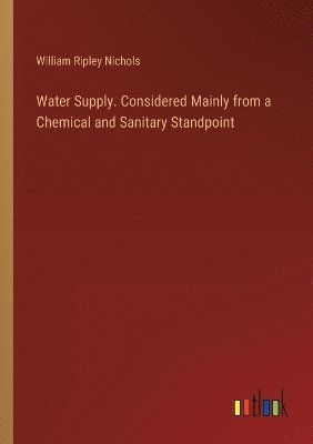 Water Supply. Considered Mainly from a Chemical and Sanitary Standpoint 1