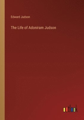 The Life of Adoniram Judson 1