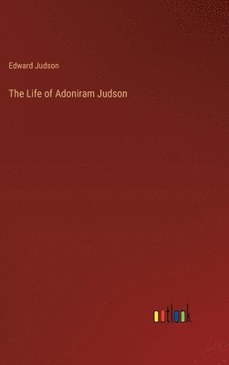 Edward Judson - Life of Adoniram Judson, Inbunden