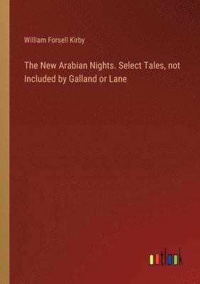 bokomslag New Arabian Nights. Select Tales, not Included by Galland or Lane