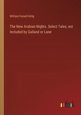 bokomslag The New Arabian Nights. Select Tales, not Included by Galland or Lane