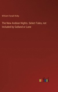 bokomslag The New Arabian Nights. Select Tales, not Included by Galland or Lane